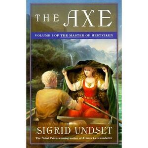 The Axe: The Master of Hestviken, Vol. 1 -- Sigrid Undset